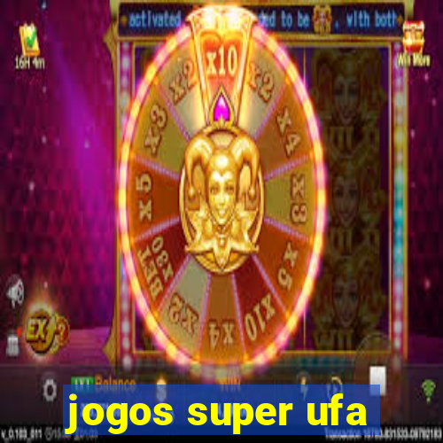 jogos super ufa